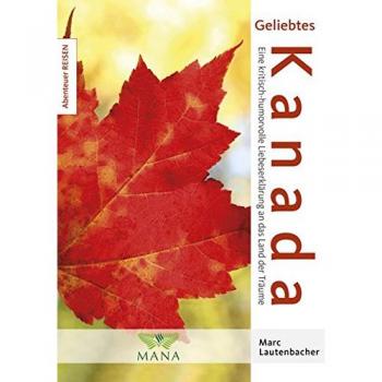 Geliebtes Kanada: Eine kritisch-humorvolle Liebeserklärung an das Land der Träume (Abenteuer REISEN)