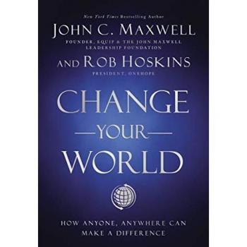 Change Your World : How Anyone, Anywhere Can Make a Difference