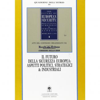 Il futuro della sicurezza europea. Aspetti politici, strategici e industriali