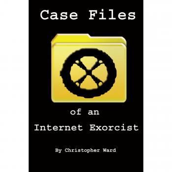 Case Files of an Internet Exorcist