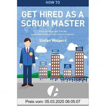 How to Get Hired as a Scrum Master: From Job Ads to Your Trial Day — Learn How to Pick the Right Employer or Client (Age of Product, Band 2)
