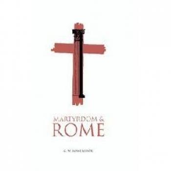 Martyrdom and Rome (The Wiles Lectures)