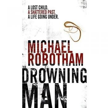 Michael Robotham The Drowning Man.