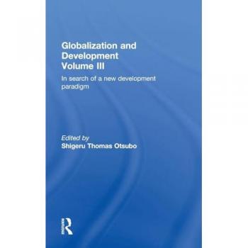Globalization and Development Volume III: In search of a new development paradigm