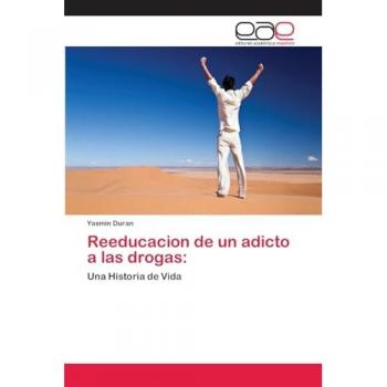 Duran, Yasmin: Reeducacion de un adicto a las drogas: