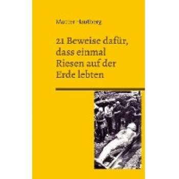 21 Beweise dafür, dass einmal Riesen auf der Erde lebten: Sind sie noch immer unter uns?