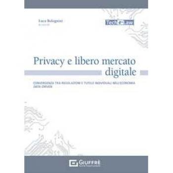 Privacy e libero mercato digitale. Convergenza tra regolazioni e ...