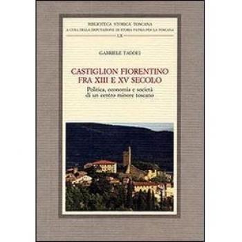 Castiglion Fiorentino fra XIII e XV secolo. Politica, economia e società di un centro minore toscano