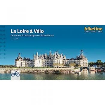 La Loire à Vélo: De Nevers à l'Atlantique sur l'EuroVelo 6, 645 km, GPS