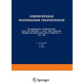Lebensschicksale Geisteskranker Strafgefangener: Katamnestische Untersuchungen Nach den Berichten L. Kirn’s Über Ehemalige Insassen der ... der Kriminalpsychologie