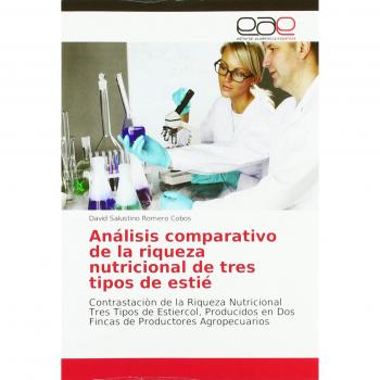 Análisis comparativo de la riqueza nutricional de tres tipos de estié: Contrastaciòn de la Riqueza Nutricional Tres Tipos de Estiercol, Producidos en Dos Fincas de Productores Agropecuarios