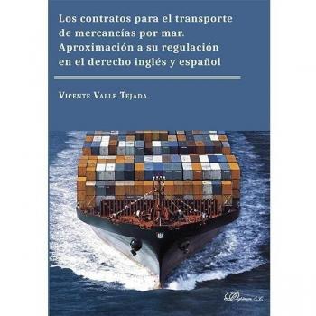 Los contratos para el transporte de mercancías por mar. Aproximación a su regulación en el derecho inglés y español .