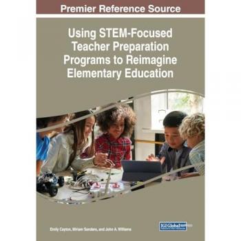 Using STEM-Focused Teacher Preparation Programs to Reimagine Elementary Education