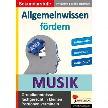 Allgemeinwissen fördern MUSIK: Grundwissen fachgerecht in kleinen Portionen vermitteln