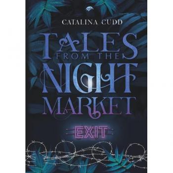 Cudd, Catalina: TALES FROM THE NIGHT MARKET: Exit