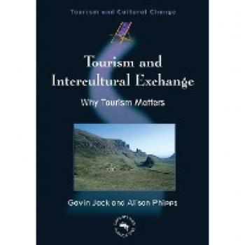 Tourism and Intercultural Exchange: Why Tourism Matters (TOURISM AND CULTURAL CHANGE, 4)