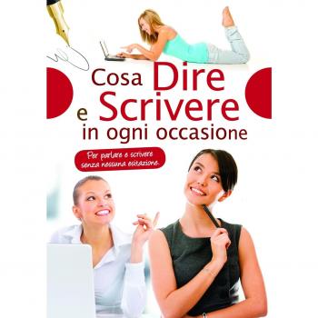 Cosa dire e scrivere in ogni occasione