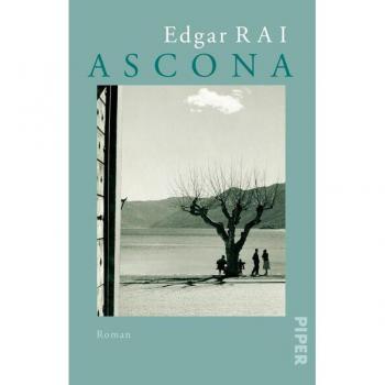 Edgar Rai Ascona: Roman   Über Das Leben Von Erich Maria Remarque