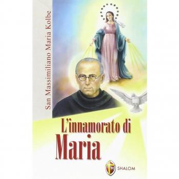 INNAMORATO DI MARIA. SAN MASSIMILIANO MARIA KOLBE (L') MONZANI EGIDIO