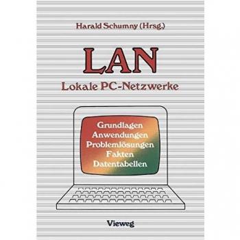 Lan Lokale Pc-Netzwerke: Grundlagen, Anwendungen, Problemlösungen, Fakten, Datentabellen