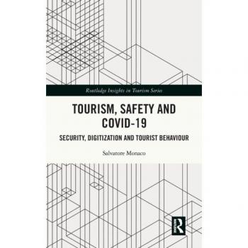 Tourism, Safety and COVID-19: Security, Digitization and Tourist Behaviour (Routledge Insights in Tourism)