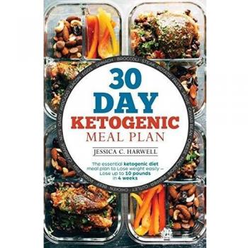 30 Day Ketogenic Meal Plan: The Essential Ketogenic Diet Meal plan to lose weight easily