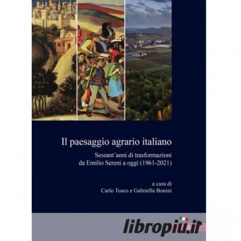 Il paesaggio agrario italiano. Sessant'anni di trasformazioni da ...