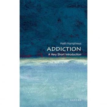Addiction: A Very Short Introduction (Very Short Introductions)