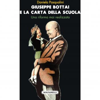 Giuseppe Bottai e la carta della scuola. Una riforma mai realizzata