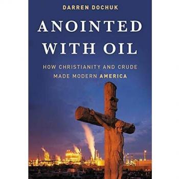 Anointed with Oil : How Christianity and Crude Made Modern America