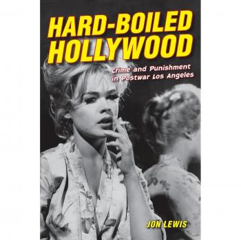 Hard-Boiled Hollywood: Crime and Punishment in Postwar Los Angeles (Paperback or