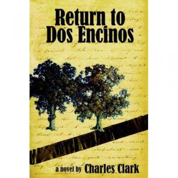 Clark, Charles: Return to Dos Encinos