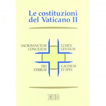 Le Costituzioni del Vaticano II. Sacrosanctum concilium, Lumen gentium, Dei Verbum, Gaudium et spes