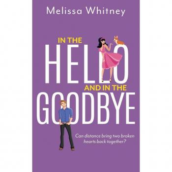 Whitney, Melissa: In the Hello and In The Goodbye