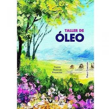 Taller de oleo: trucos, técnicas y proyectos
