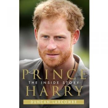 Prince Harry: The Inside Story,Duncan Larcombe