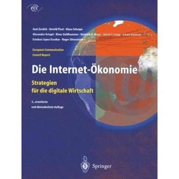 Axel Zerdick Die Internet-Ökonomie: Strategien Für Die Digitale Wirtschaft: Strategien Für Die Digitale Wirtschaft. European Communication Council Report