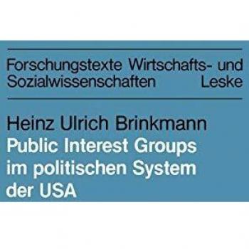 Public Interest Groups im Politischen System der USA: Organisierbarkeit und Einflußtechniken
