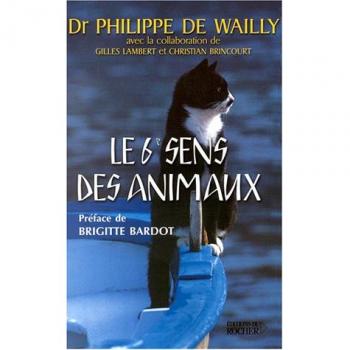 Wailly, Philippe de Le Sixième Sens Des Animaux