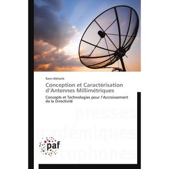 Conception et Caractérisation d’Antennes Millimétriques: Concepts et Technologies pour l’Accroissement de la Directivité (Omn.Pres.Franc.)