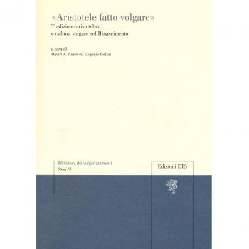«Aristotele fatto volgare». Tradizione aristotelica e cultura volgare nel Rinascimento