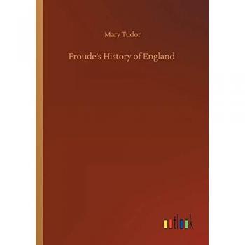 Tudor, Mary: Froude's History of England