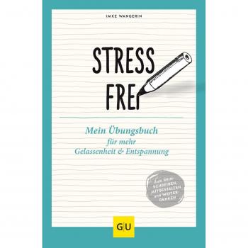 Stressfrei: Mein Übungsbuch für mehr Gelassenheit und Entspannung