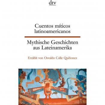 Cuentos míticos latinoamericanos/Mythische Geschichten aus Lateinamerika
