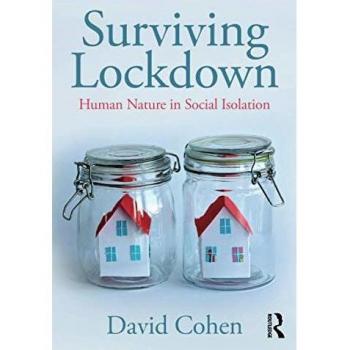 David Cohen Surviving Lockdown: Human Nature In Social Isolation