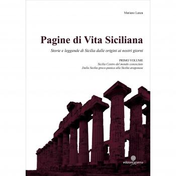 Pagine di vita siciliana. Storie e leggende di Sicilia dalle origini ai nostri giorni. Sicilia centro del mondo conosciuto