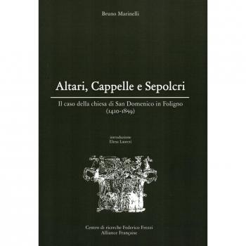 Altari, cappelle e sepolcri. Il caso della chiesa di San Domenico in Foligno (1410-1859)