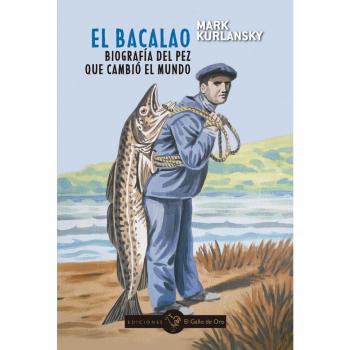 EL BACALAO. Biograf?a del pez que cambi? el mundo