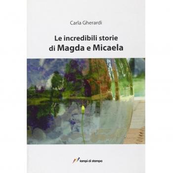 Le incredibili storie di Magda e Micaela