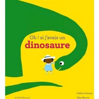 Oh ! Si J'Avais Un Dinosaure